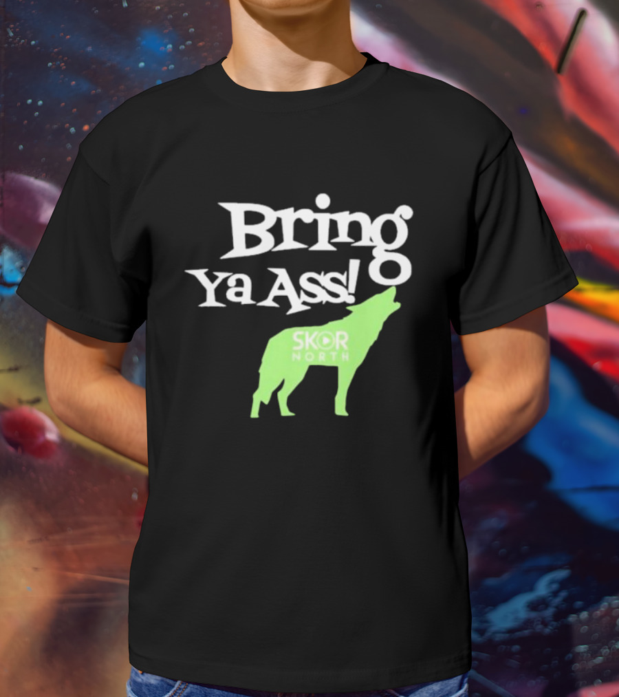Bring Ya Ass Skor North Wolf T-Shirt