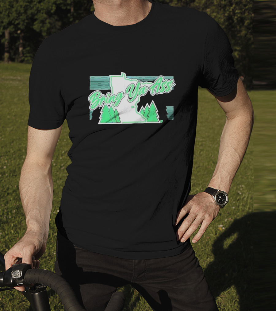 Bring Ya Ass To Minnesota With State Map And Pine Trees T-Shirt