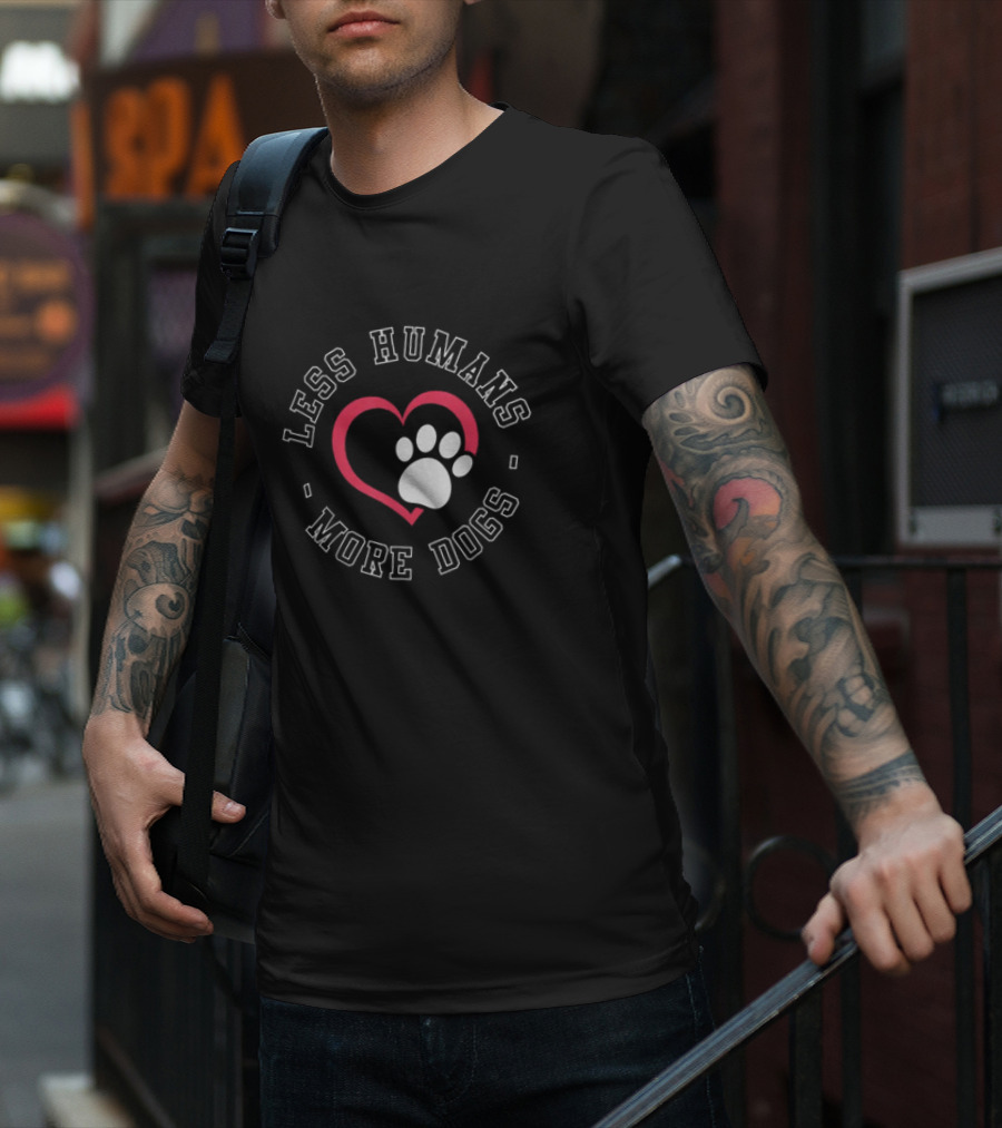 Less Humans More Dogs Heart Paw Funny Dog Lover Humour T-Shirt