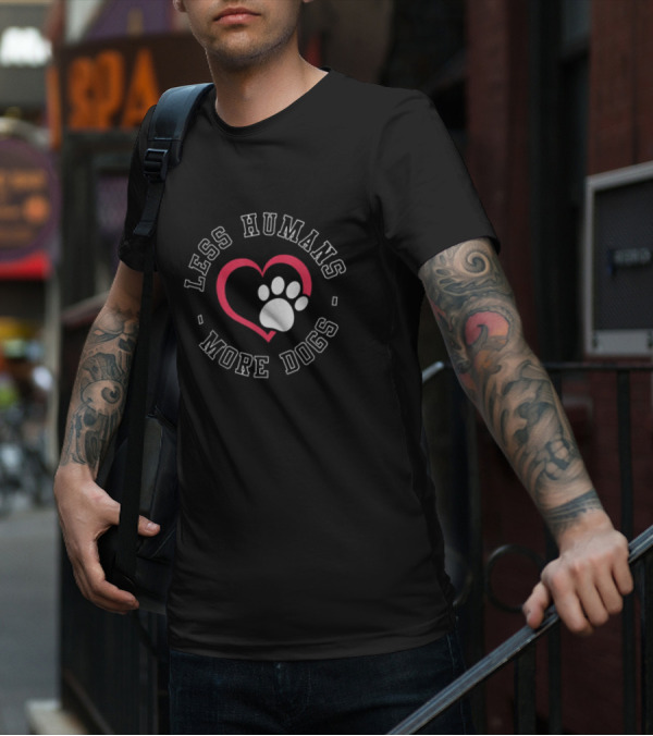 Less Humans More Dogs Heart Paw Funny Dog Lover Humour T-Shirt