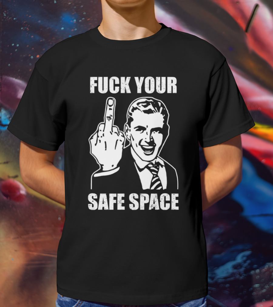 Fck Your Safe Space Memes Dirty Valentines Day Jokes T-Shirt