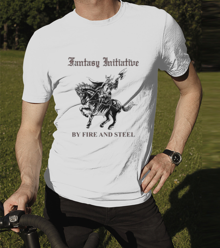 Fantasy Initiative By Fire And Steel The Flesh Is Weak But Steel Endures Warrior On Horseback T-Shirt