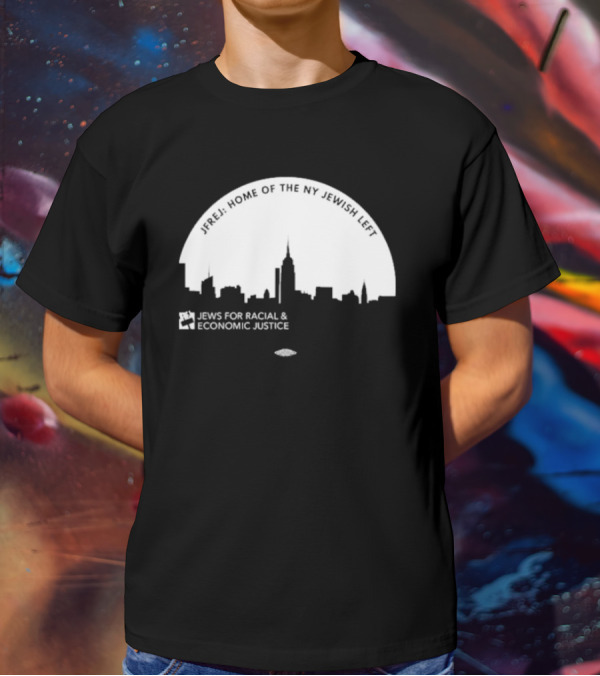 JFREJ: Home Of The NY Jewish Left Jews For Racial And Economic Justice Skyline T-Shirt