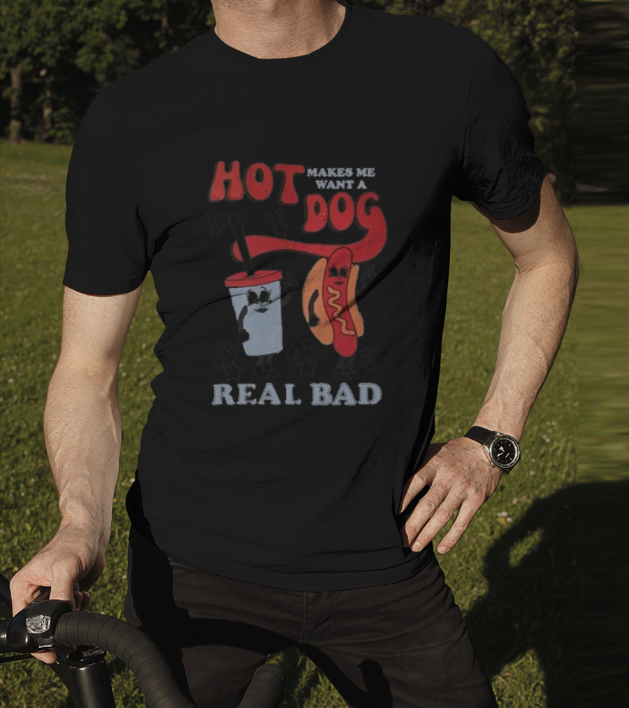 Hot Dog Makes Me Want A Real Bad Drink And Hot Dog With Stars T-Shirt