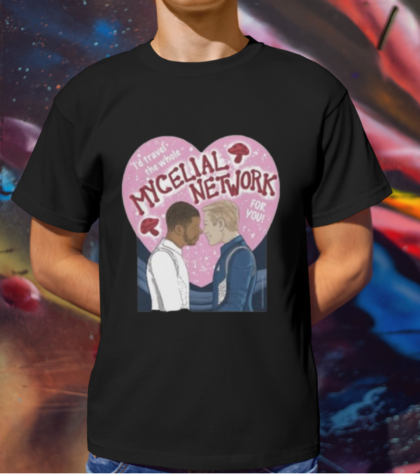 Iz Goulet Dubois I’d Travel The Whole Mycelial Network For You Romance Heart Mushrooms T-Shirt