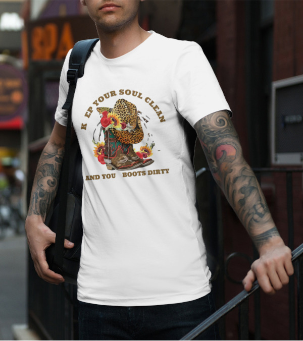 Keep Your Soul Clean And Your Boots Dirty Leopard Cowboy Hat Roses Sunflowers T-Shirt