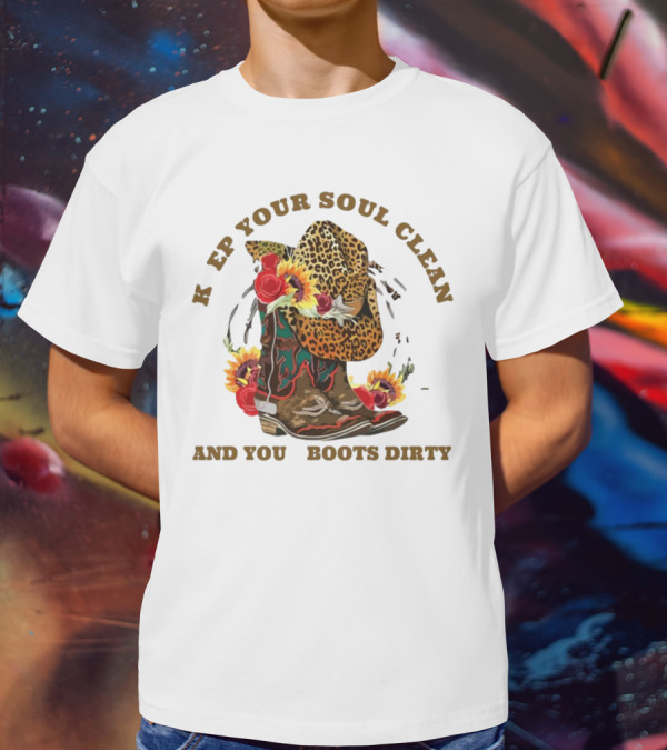 Keep Your Soul Clean And Your Boots Dirty Leopard Cowboy Hat Roses Sunflowers T-Shirt