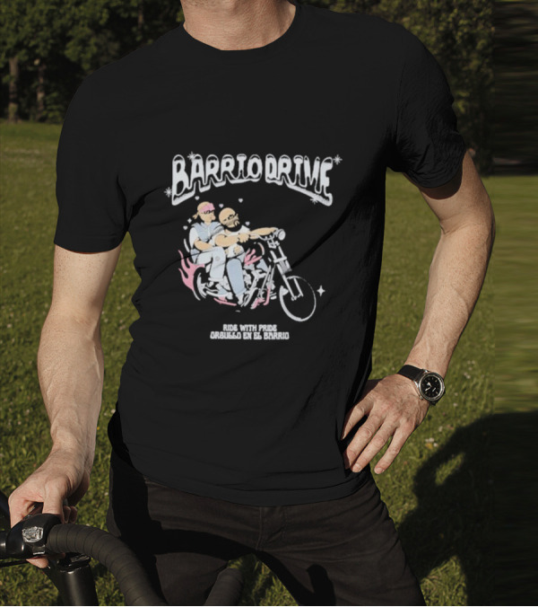 Barrio Drive Ride With Pride Orgullo En El Barrio T-Shirt