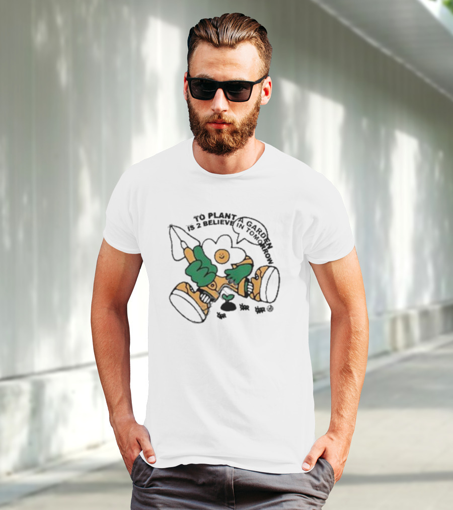 To Plant A Garden Is 2 Believe In Tomorrow Flower Holding Garden Tool And Peace T-Shirt