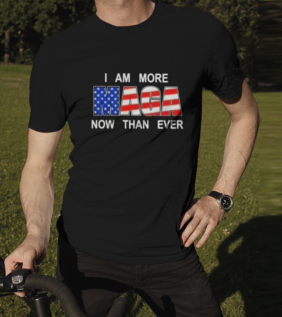 I Am More MAGA Now Than Ever Patriotic American Flag T-Shirt