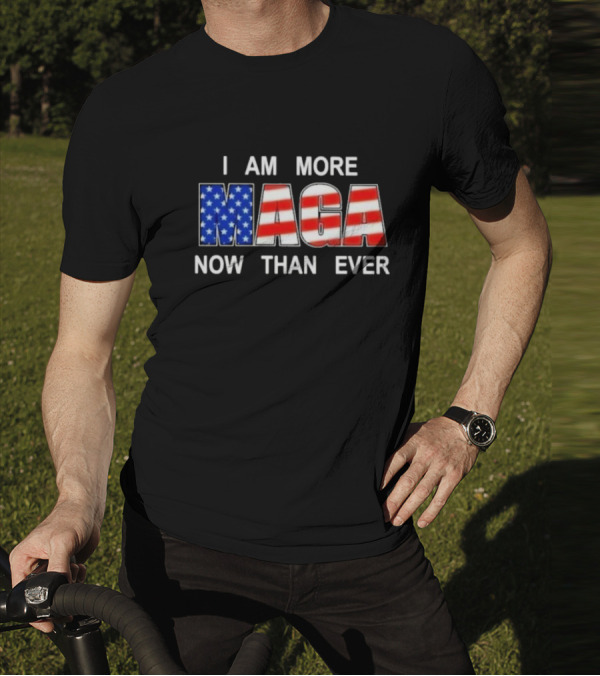 I Am More MAGA Now Than Ever Patriotic American Flag T-Shirt