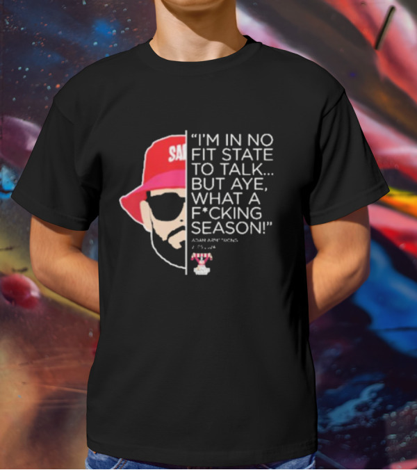 I'M IN NO FIT STATE TO TALK BUT AYE WHAT A FCKING SEASON ADAM ARMSTRONG 95-96 RED HAT SUNGLASSES T-Shirt