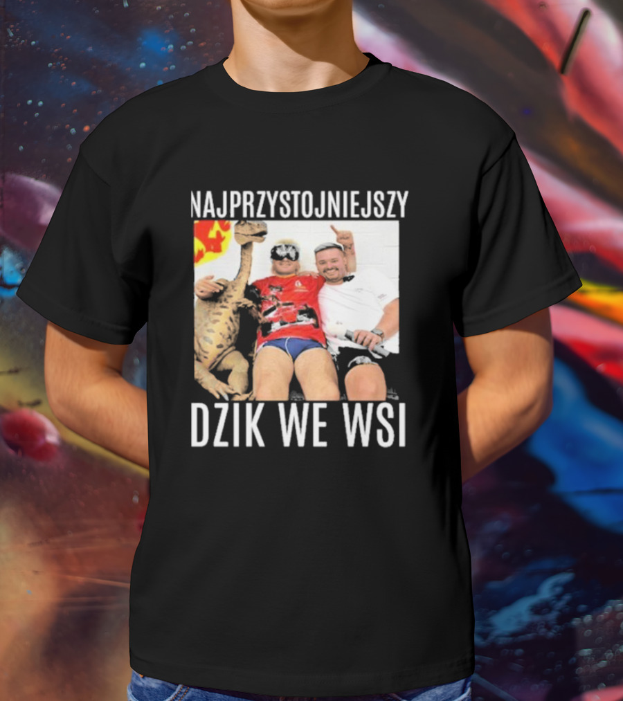 Najprzystojniejszy Dzik We Wsi With Dinosaur And Friends T-Shirt