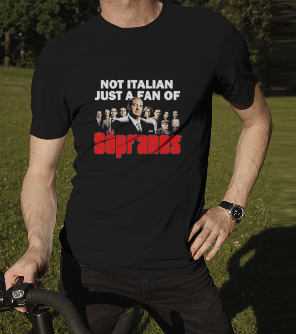 Not Italian Just A Fan Of The Sopranos Iconic Cast Ensemble T-Shirt