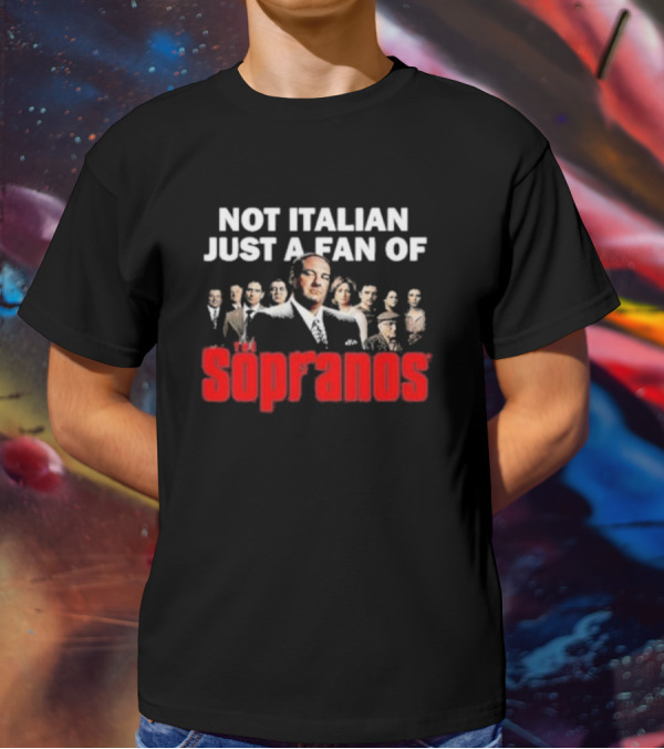 Not Italian Just A Fan Of The Sopranos Iconic Cast Ensemble T-Shirt