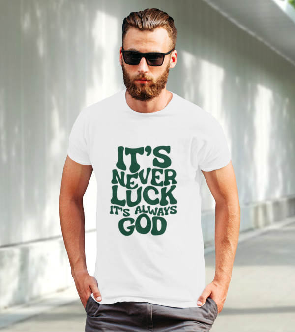 Jacque Aye It's Never Luck It's Always God T-Shirt