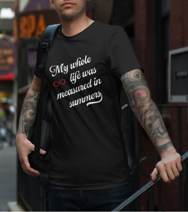 My Whole Life Was Measured In Summers Infinity Symbol Cousins Beach Forever T-Shirt
