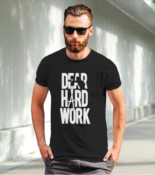 DEAR HARD WORK BOXING MOTIVATION T-Shirt