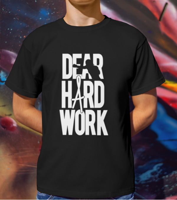 DEAR HARD WORK BOXING MOTIVATION T-Shirt