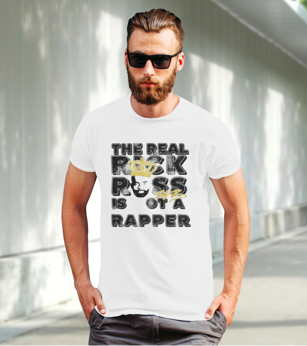 THE REAL RICK ROSS IS NOT A RAPPER T-Shirt