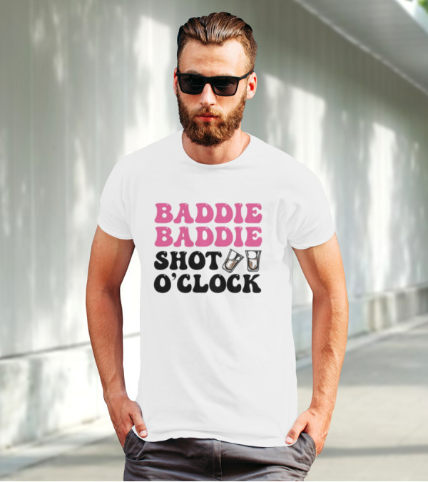Baddie Baddie Shot O'Clock T-Shirt