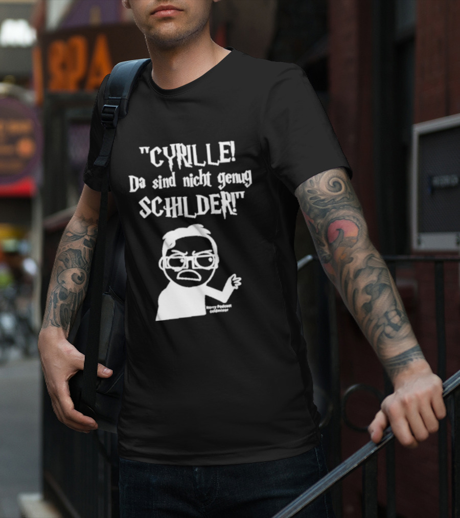 Cyrille Da Sind Nicht Genug Schilder Angry Producer Goesometimes T-Shirt