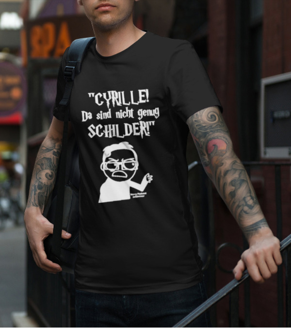 Cyrille Da Sind Nicht Genug Schilder Angry Producer Goesometimes T-Shirt