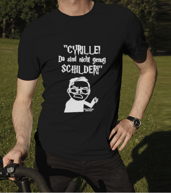 Cyrille Da Sind Nicht Genug Schilder Angry Producer Goesometimes T-Shirt