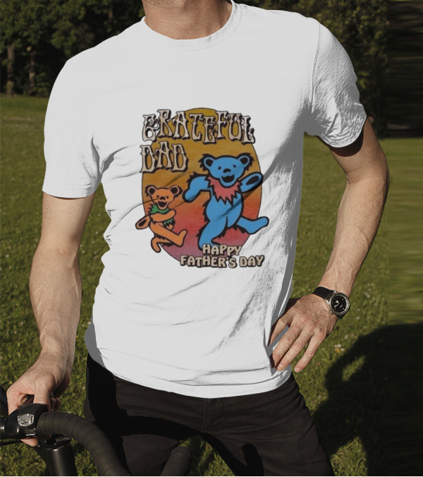 Grateful Dead Bears Grateful Dad Happy Father’s Day T-Shirt