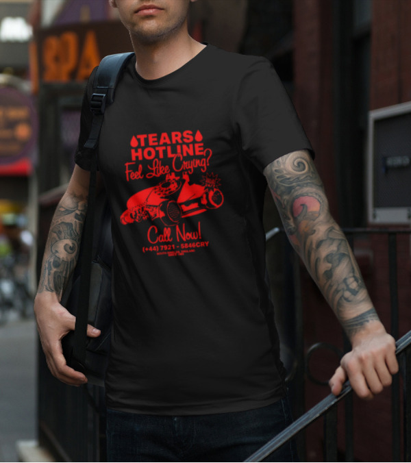 TEARS HOTLINE Feel Like Crying? Call Now (+44) 7921 - 5846CRY T-Shirt