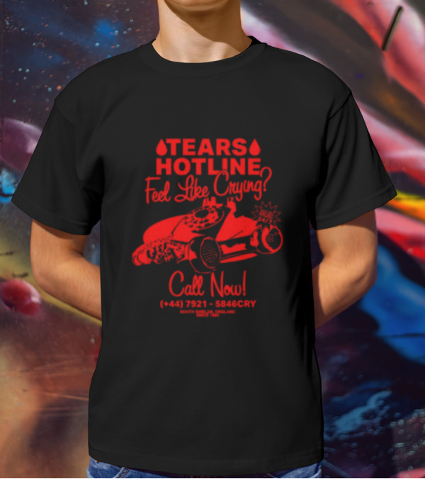 TEARS HOTLINE Feel Like Crying? Call Now (+44) 7921 - 5846CRY T-Shirt