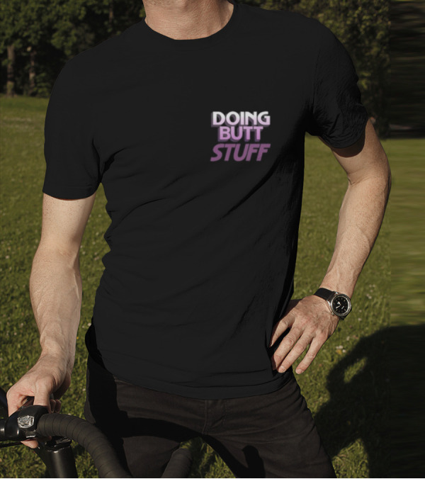 Doing Butt Stuff Werewolfblake Phrase T-Shirt