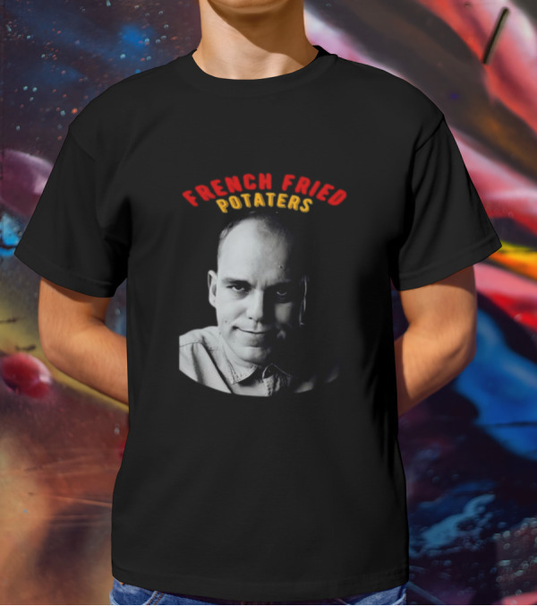 French Fried Potaters Meme Face T-Shirt