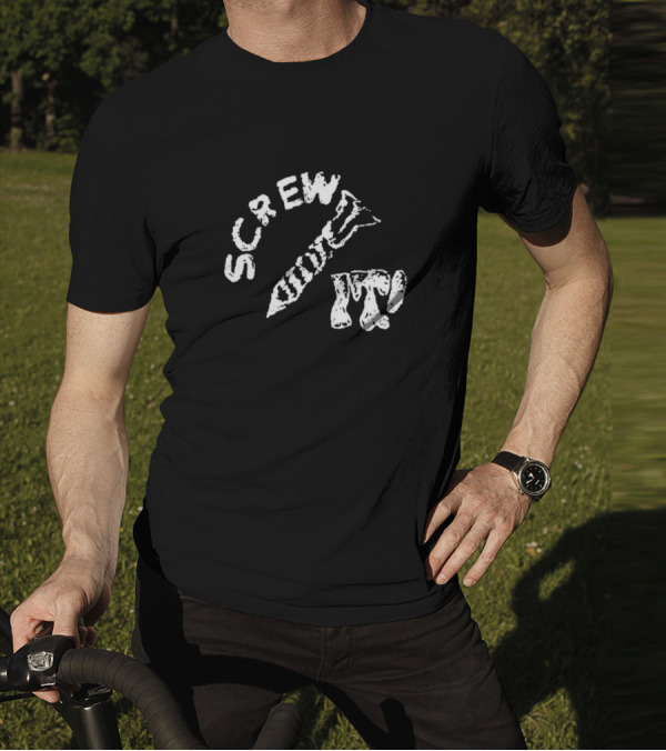 Protect The Youth Screw It I Guess I'll Keep Trying Screw It T-Shirt