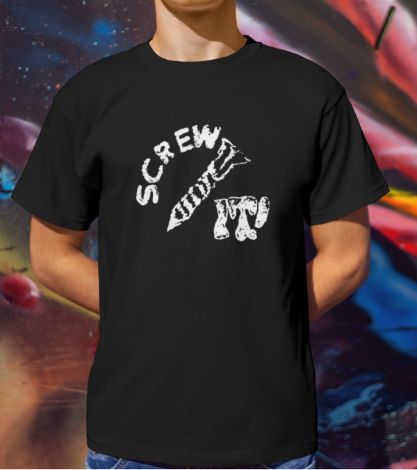 Protect The Youth Screw It I Guess I'll Keep Trying Screw It T-Shirt