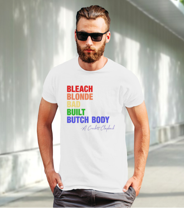 Bleach Blonde Bad Built Butch Body Crooked Clapback T-Shirt