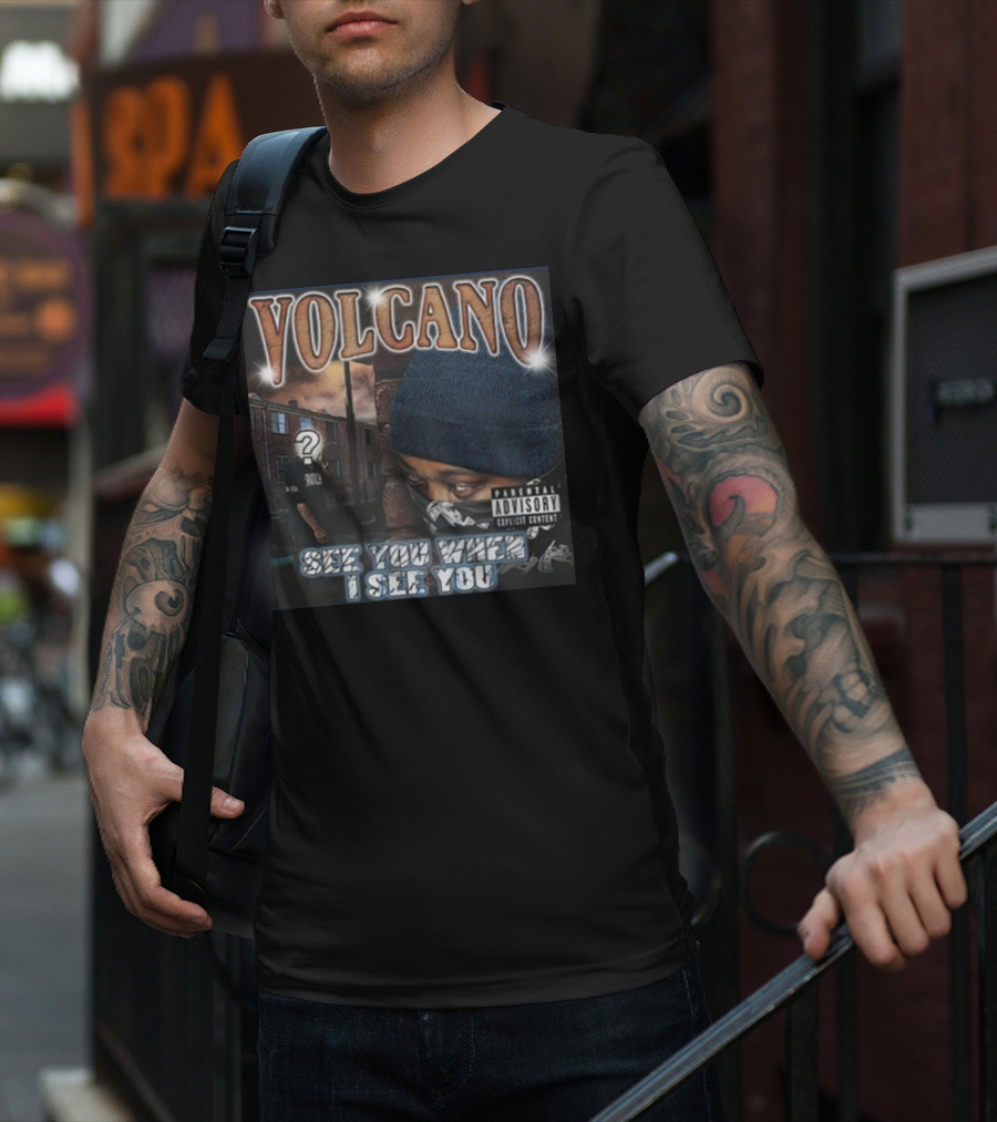 VOLCANO See You When I See You Parental Advisory Explicit Content T-Shirt