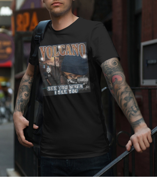 VOLCANO See You When I See You Parental Advisory Explicit Content T-Shirt