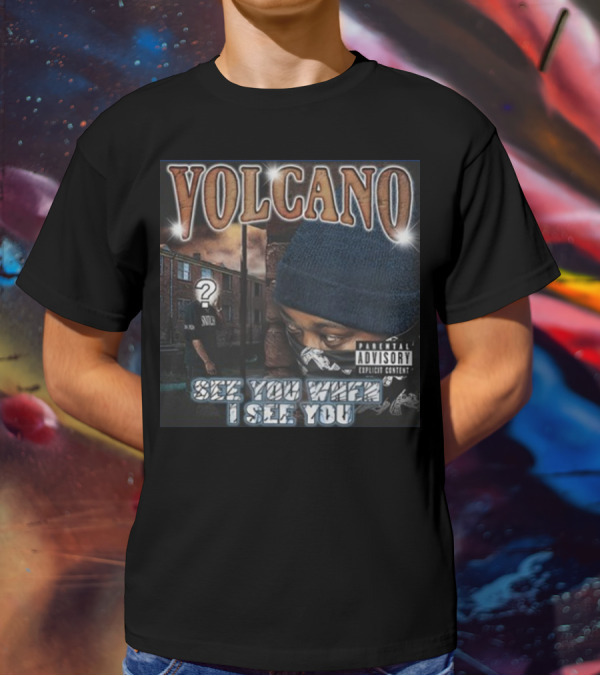 VOLCANO See You When I See You Parental Advisory Explicit Content T-Shirt