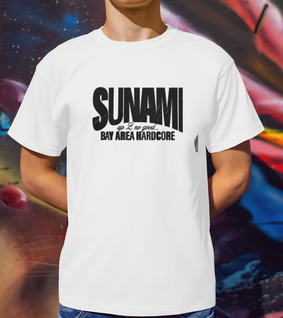 SUNAMI Up 2 No Good Bay Area Hardcore T-Shirt