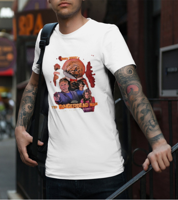 Gary Busey Is The Gingerdead Man Directed By Charles Band Totally Remastered From The Original Elements T-Shirt