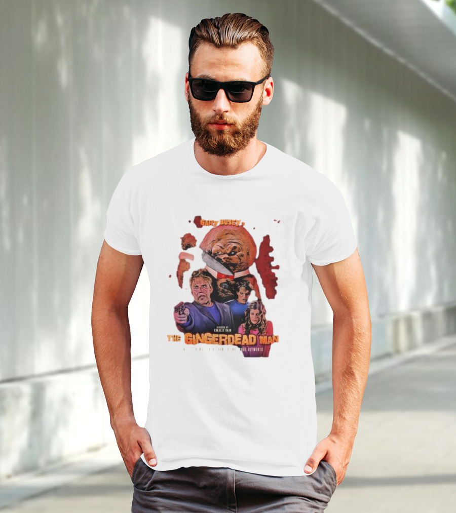 Gary Busey Is The Gingerdead Man Directed By Charles Band Totally Remastered From The Original Elements T-Shirt