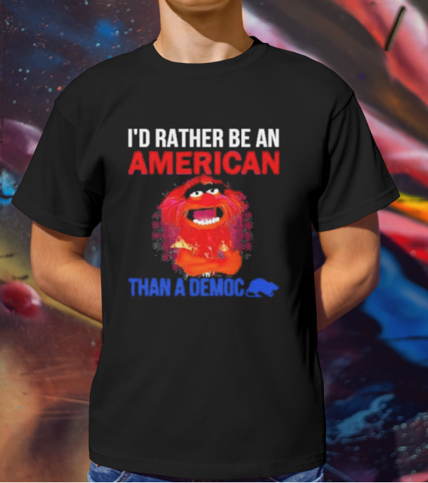 I’D Rather Be An American Than A Democ Muppet Animal T-Shirt