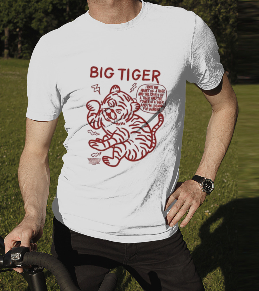 Big Tiger I Have The Heart Spirit And Power Looking For Danger T-Shirt
