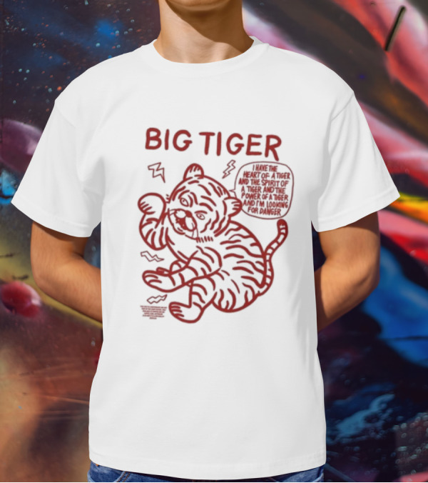 Big Tiger I Have The Heart Spirit And Power Looking For Danger T-Shirt