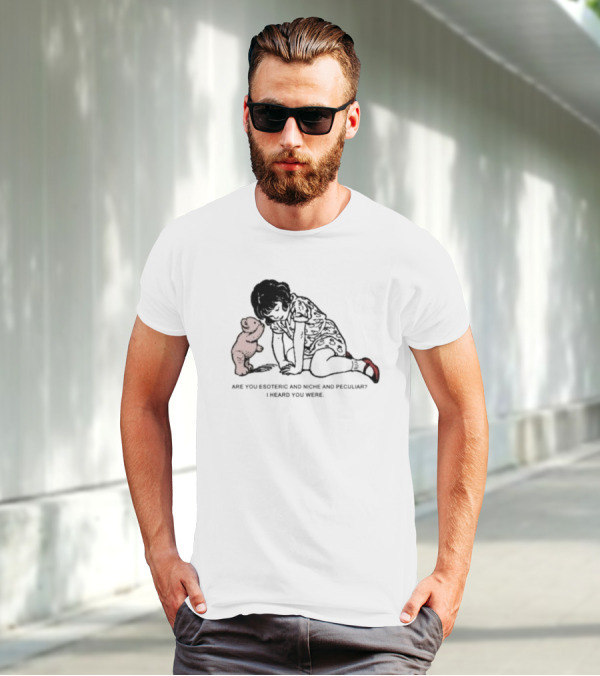 Are You Esoteric And Niche And Peculiar I Heard You Were With Girl And Bear T-Shirt