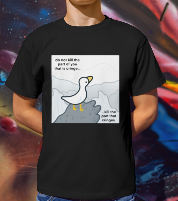 Eveoart Do Not Kill Cringe Goose Part That Cringes T-Shirt