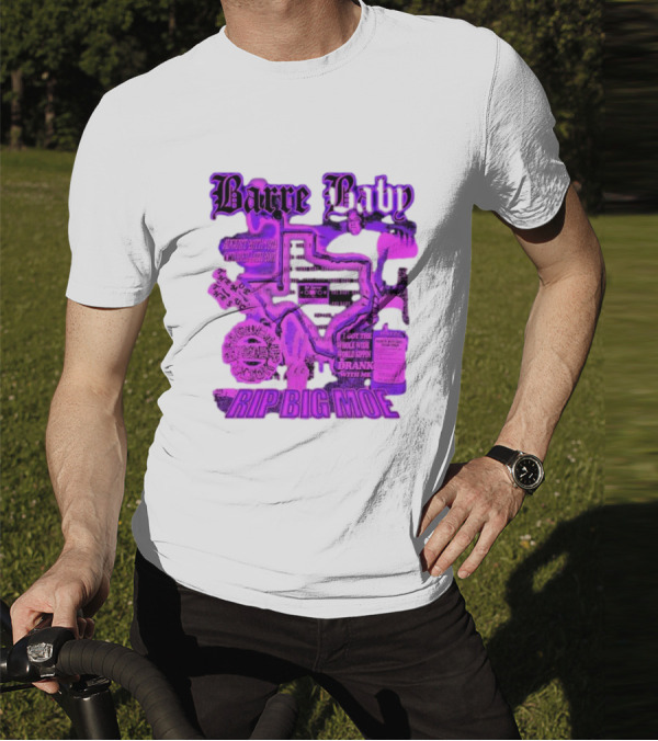 Barre Baby Rip Big Moe Almost Dying To Get Here I Got The Whole Wide World Drankin With Me T-Shirt