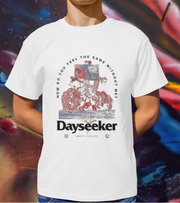 Dayseeker How Do You Feel The Same Without Me Dark Sun T-Shirt