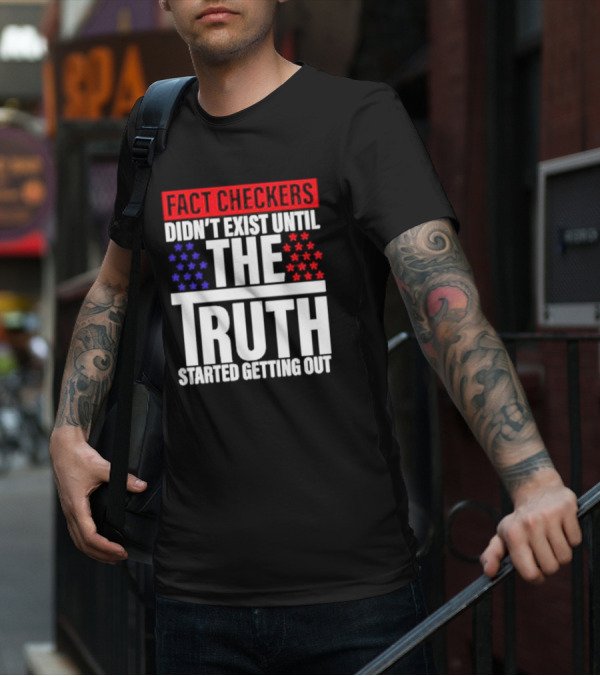Fact Checkers Didn’t Exist Until The Truth Started Getting Out Red Blue Stars T-Shirt